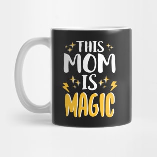 This Mom Is Magic Funny Mother's Day Gift Mug